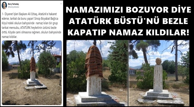 Atatürk büstünü bezle örtüp namaz kıldılar!