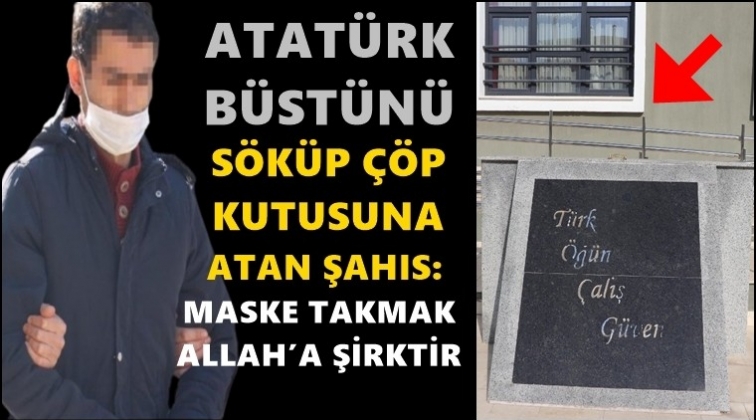 Atat&uuml;rk b&uuml;st&uuml;n&uuml; s&ouml;k&uuml;p &ccedil;&ouml;p kutusuna attı!