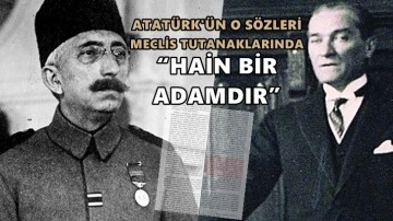 Atat&uuml;rk&rsquo;&uuml;n Vahdettin s&ouml;zleri Meclis tutanaklarında!