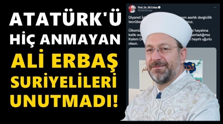 Atat&uuml;rk&rsquo;&uuml; anmayan Diyanet Suriyelileri unutmadı!