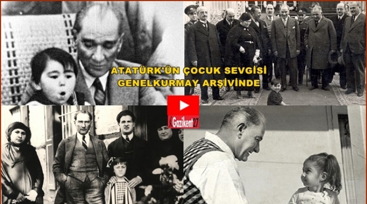 Atat&uuml;rk'&uuml;n &ccedil;ocuk sevgisi