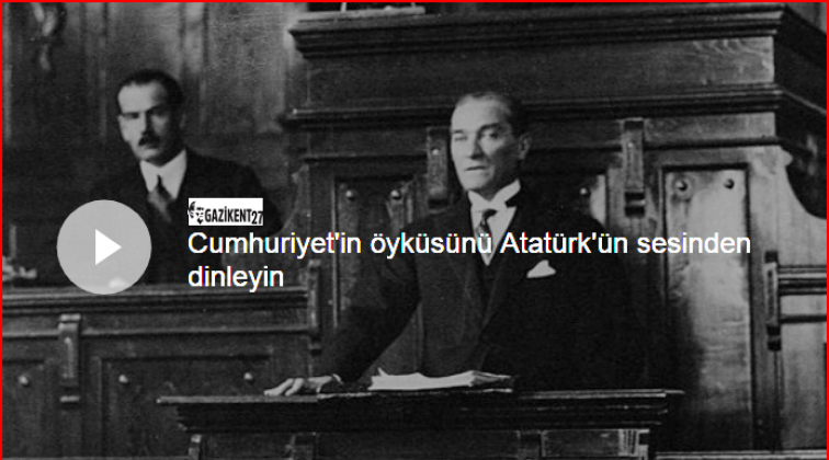Atatürk'ün sesinden Cumhuriyet'in öyküsü