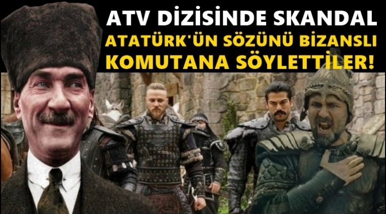 ATV&rsquo;de&nbsp;skandal! Atat&uuml;rk&rsquo;&uuml;n s&ouml;z&uuml; Bizanslı komutana s&ouml;yletildi...