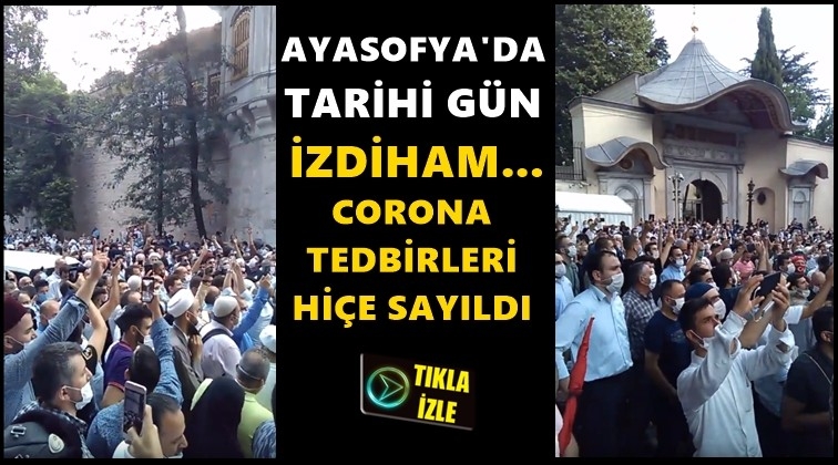 Ayasofya'da izdiham yaşanıyor...