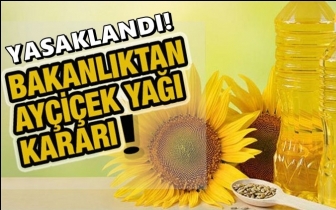 Ay&ccedil;i&ccedil;ek yağı ihracatı yasaklandı!