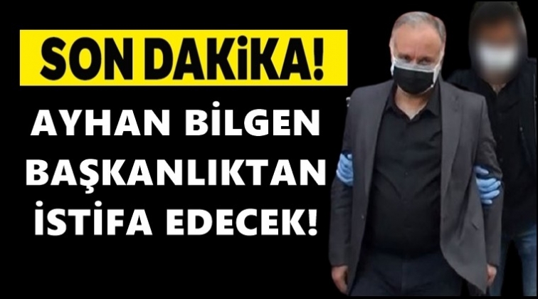 Ayhan Bilgen istifa edeceğini duyurdu!