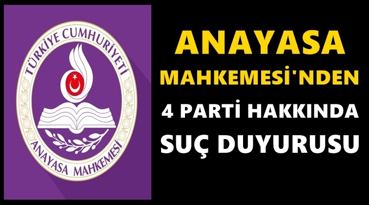 AYM'den 4 parti hakkında suç duyurusu