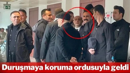 Aziz İhsan Aktaş duruşmaya koruma ordusuyla geldi!