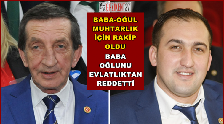 Baba ile oğlunun muhtarlık kavgası...