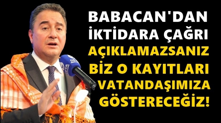 Babacan: A&ccedil;ıklamazsanız, o kayıtları g&ouml;stereceğiz
