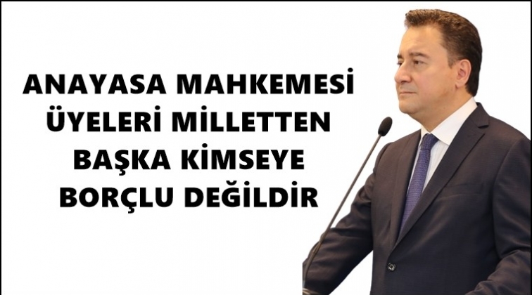 Babacan: AYM&rsquo;nin her bir &uuml;yesi kıymetlidir