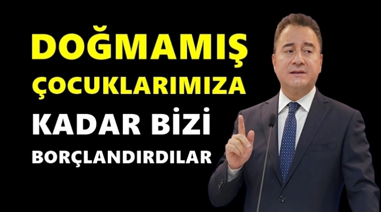 Babacan: &Ccedil;etelerin gemisindesiniz...