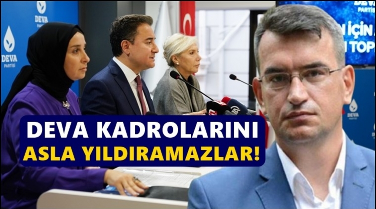Babacan: DEVA kadrolarını asla yıldıramazlar!