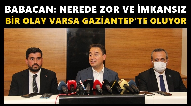 Babacan: Gaziantep zoru başarıyor...