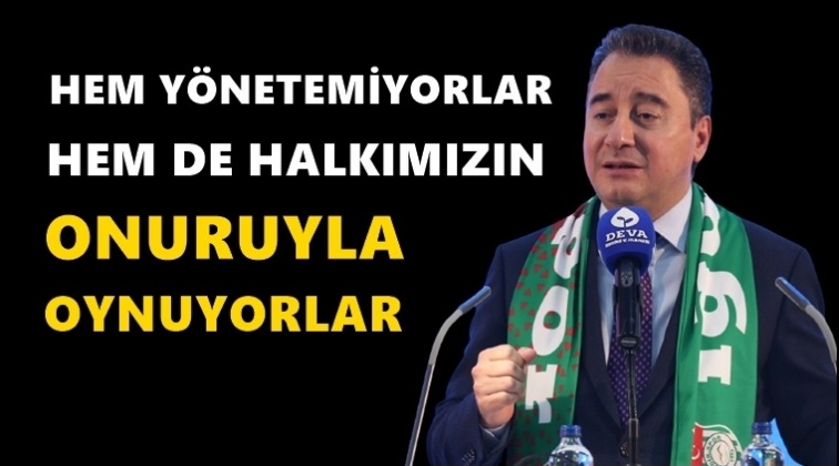 Babacan: Halkımızın onuruyla oynuyorlar