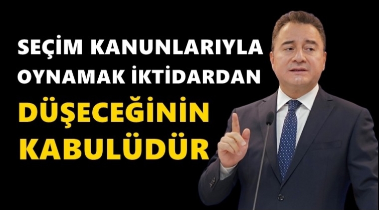 Babacan: İktidardan d&uuml;şeceğinin kabul&uuml;d&uuml;r...