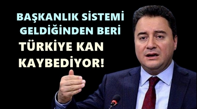 Babacan: T&uuml;rkiye kan kaybediyor!