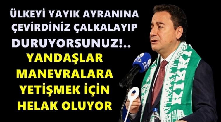 Babacan: &Uuml;lkeyi yayık ayranına &ccedil;evirdiniz