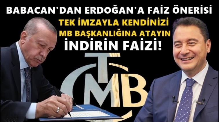 Babacan&rsquo;dan Erdoğan&rsquo;a: Kendini başkan ata...