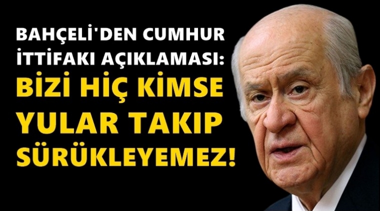 Bah&ccedil;eli: Bizi hi&ccedil; kimse yular takıp s&uuml;r&uuml;kleyemez