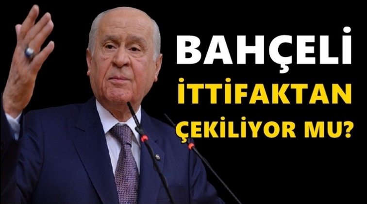 Bah&ccedil;eli, MHP'yi ittifaktan &ccedil;ekiyor mu?