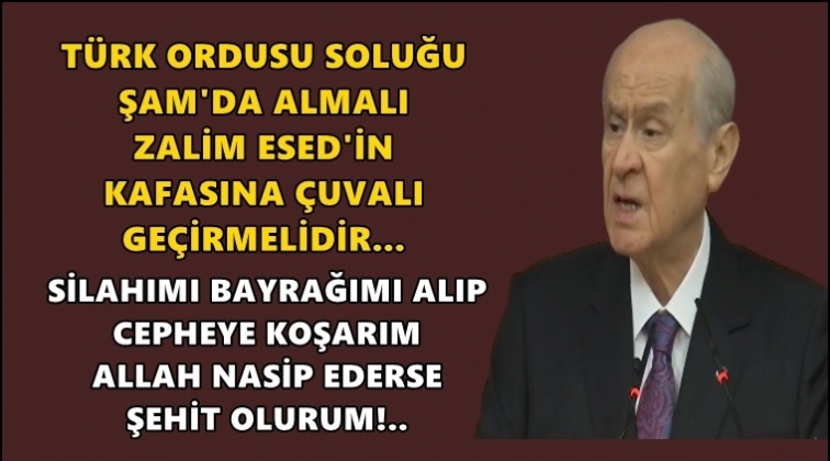Bah&ccedil;eli: T&uuml;rk ordusu soluğu Şam'da almalı