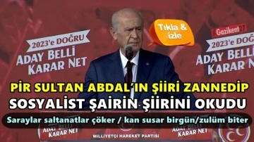 Bah&ccedil;eli, yanlışlıkla sosyalist şairin şiirini okudu...