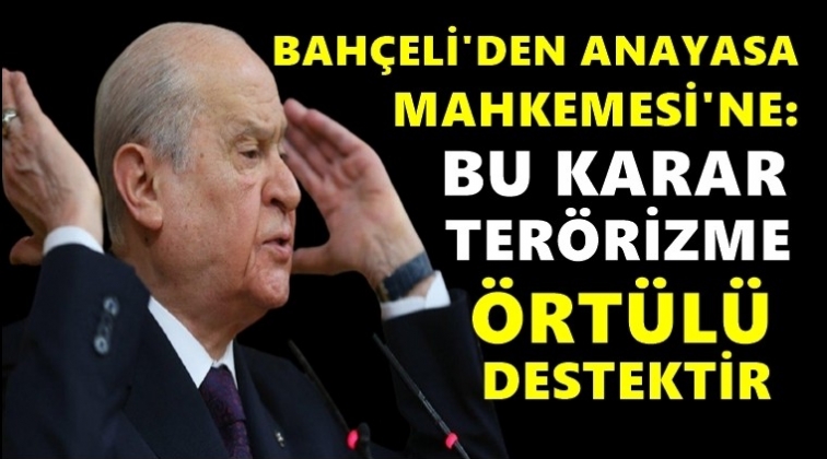 Bah&ccedil;eli'den AYM'ye: Ter&ouml;rizme &ouml;rt&uuml;l&uuml; destektir!