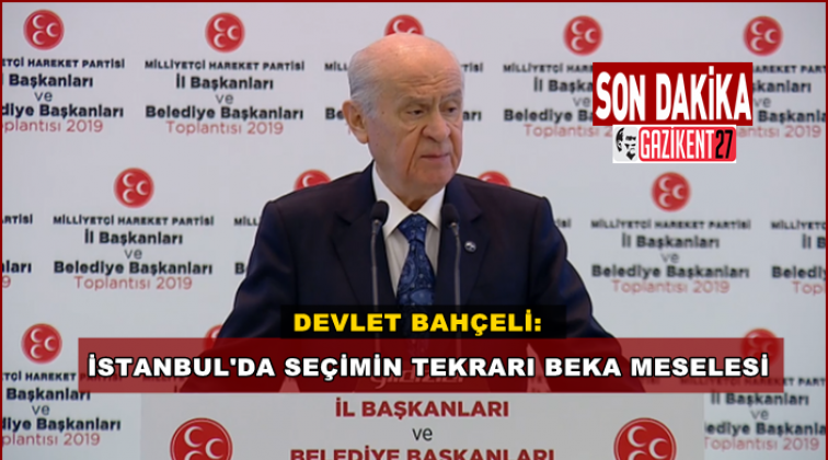 Bah&ccedil;eli'ye g&ouml;re se&ccedil;imin tekrarı 'Beka meselesi'