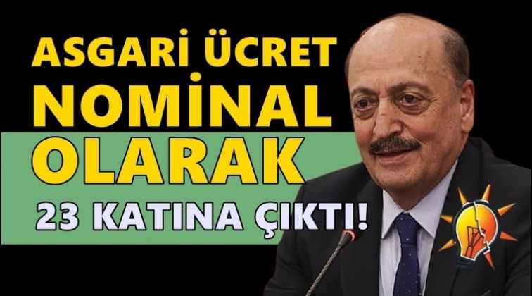 Bakan&nbsp;Bilgin: Asgari &uuml;cret nominal olarak 23 katına &ccedil;ıktı!