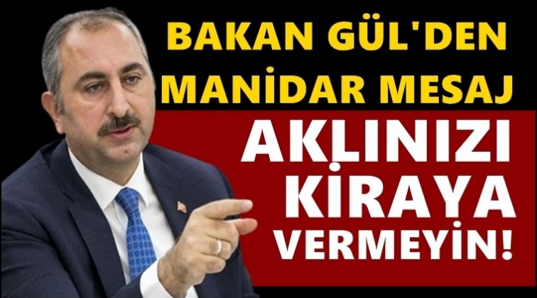 Bakan G&uuml;l'den gen&ccedil;lere: Aklınızı kiraya vermeyin!