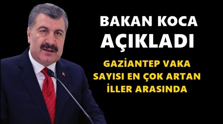 Bakan Koca'dan Gaziantep a&ccedil;ıklaması...