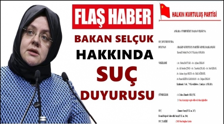 Bakan Sel&ccedil;uk hakkında su&ccedil; duyurusu!..
