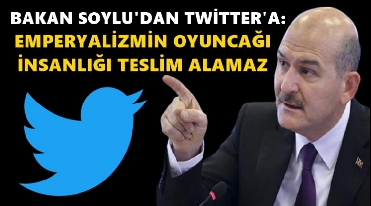 Bakan Soylu&rsquo;dan Twitter'a sert &ccedil;ıkış!