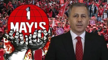 Bakan Yerlikaya'dan 1 Mayıs ve Taksim açıklaması