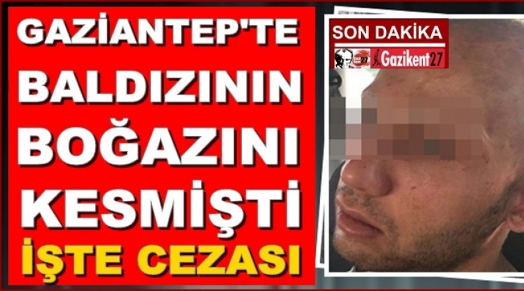 Baldızının boğazını kesmişti, cezası belli oldu!