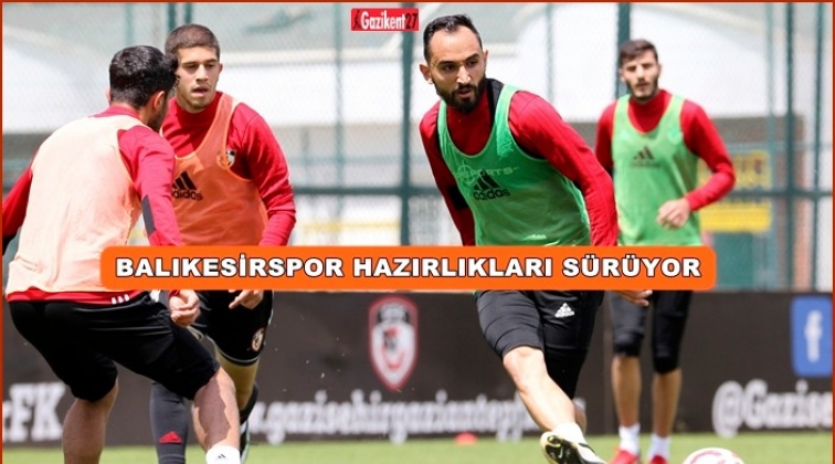 Balıkesirspor hazırlıkları sürüyor