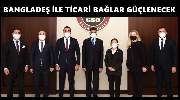 Bangladeş ile ticari bağımız g&uuml;&ccedil;lenecek...