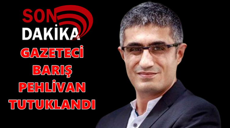 Barış Pehlivan tutuklandı!