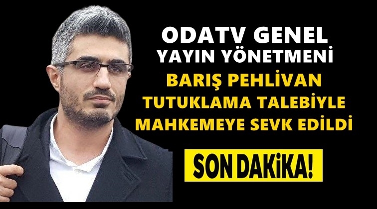 Barış Pehlivan'a tutuklama talebi