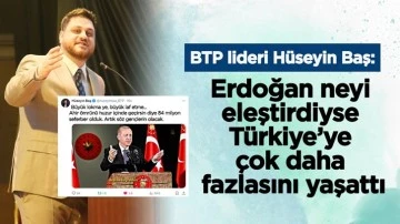 Baş: Erdoğan neyi eleştirdiyse Türkiye’ye çok daha fazlasını yaşattı