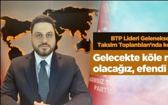 Baş: Gelecekte k&ouml;le mi olacağız, efendi mi?