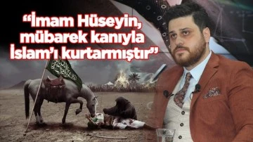 Baş: İmam H&uuml;seyin, m&uuml;barek kanıyla İslam&rsquo;ı kurtarmıştır