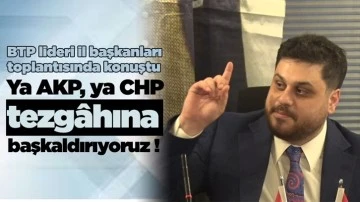 Baş: Ya AKP, ya CHP tezgâhına başkaldırıyoruz!