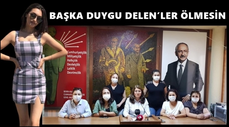 Başka Duygu Delen&rsquo;ler &ouml;lmesin!..