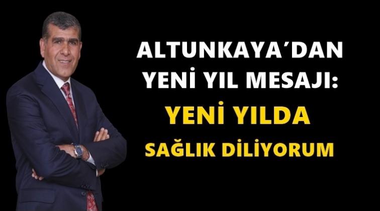 Başkan Altunkaya&rsquo;dan yeni yıl mesajı