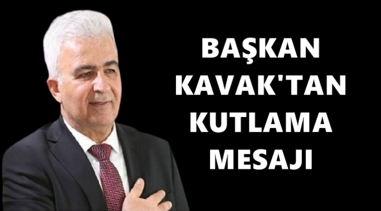 Başkan Kavak'tan Kurtuluş G&uuml;n&uuml; mesajı