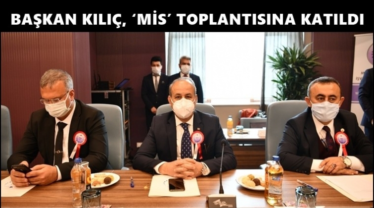 Başkan Kılı&ccedil;, 'MİS' toplantısına katıldı