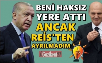 Bayraktar: Beni attı ama Reis'ten ayrılmadım!