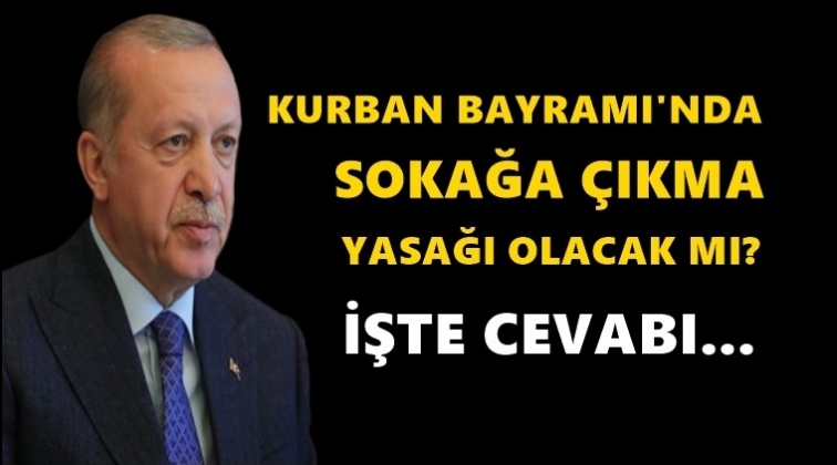 Bayramda sokağa &ccedil;ıkma yasağı olacak mı?